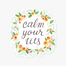 Load image into Gallery viewer, Calm Your Tits
